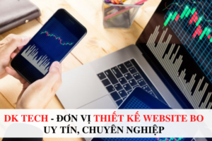 DK TECH là đơn vị thiết kế website BO uy tín, chuyên nghiệp