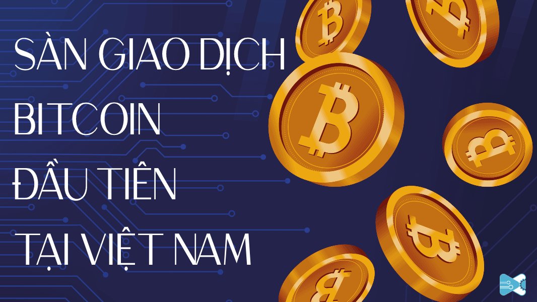 2 sàn giao dịch bitcoin tại việt nam