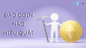 Đào Coin Nào Hiệu Quả