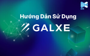 Hướng dẫn sử dụng Galxe