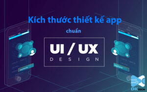 Kích thước thiết kế app chuẩn UX/UI