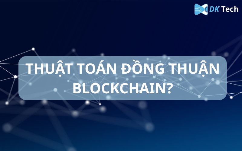 Thuật toán đồng thuận Blockchain (2)