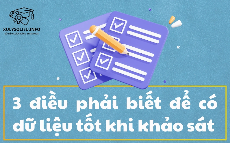 3 điều phải biết để có dữ liệu tốt khi khảo sát