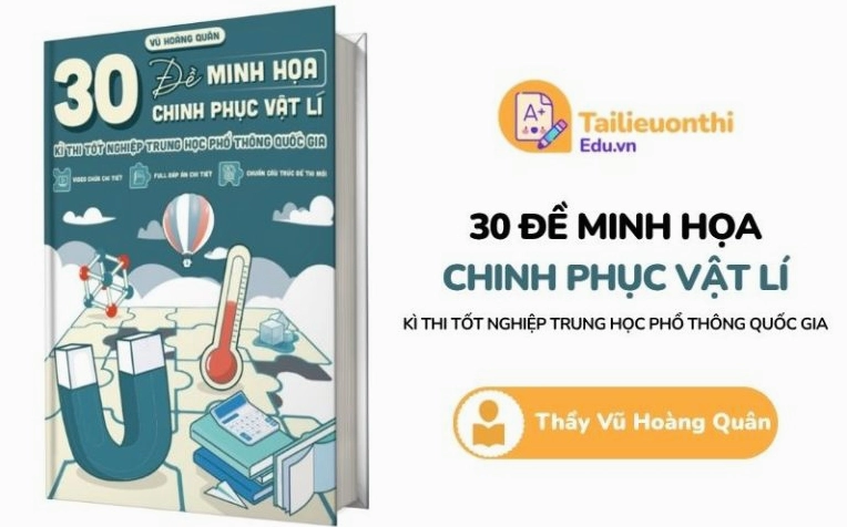 30 đề minh hoạ chinh phục Vật Lý TN THPT Thầy Vũ Hoàng Quân PDF