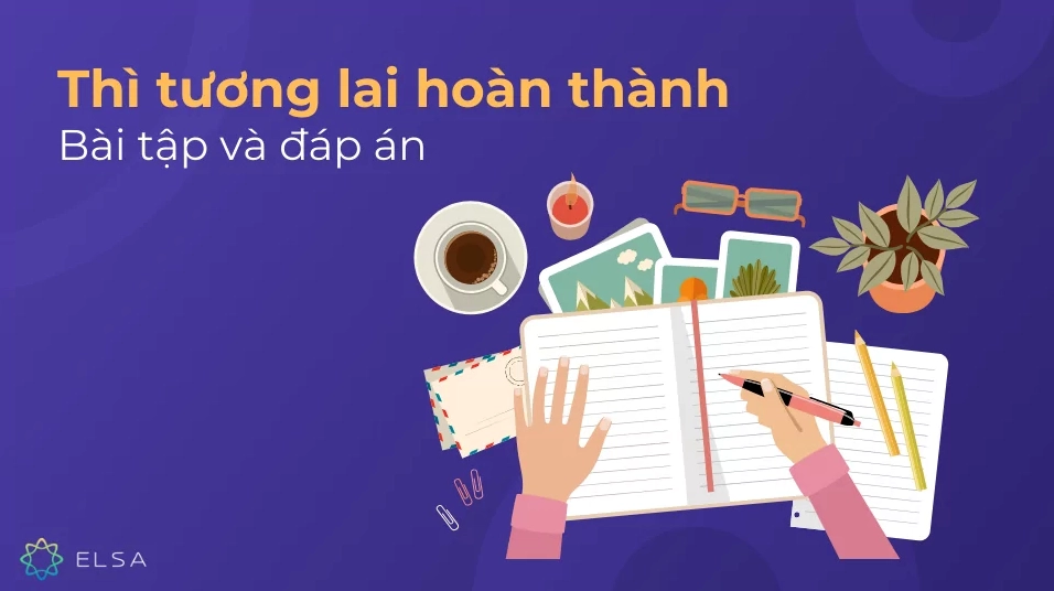 Bài tập thì tương lai hoàn thành và đáp án