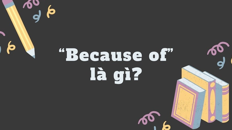 because of + gì