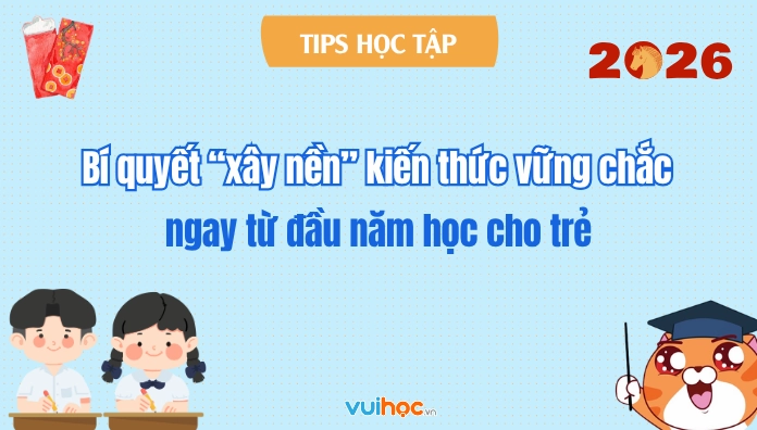 Bí quyết xây dựng nền tảng kiến thức vững chắc