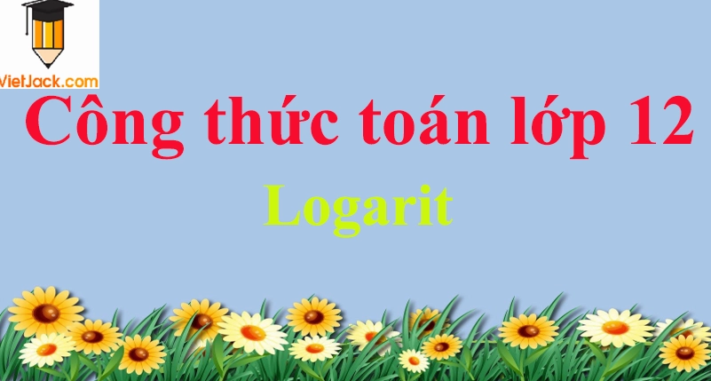Các công thức logarit quan trọng nhất