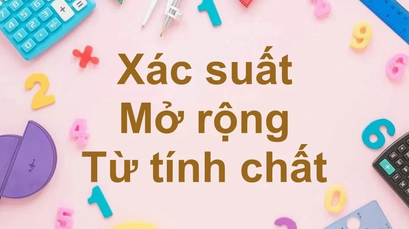 Các tính chất mở rộng trong cách tính xác suất