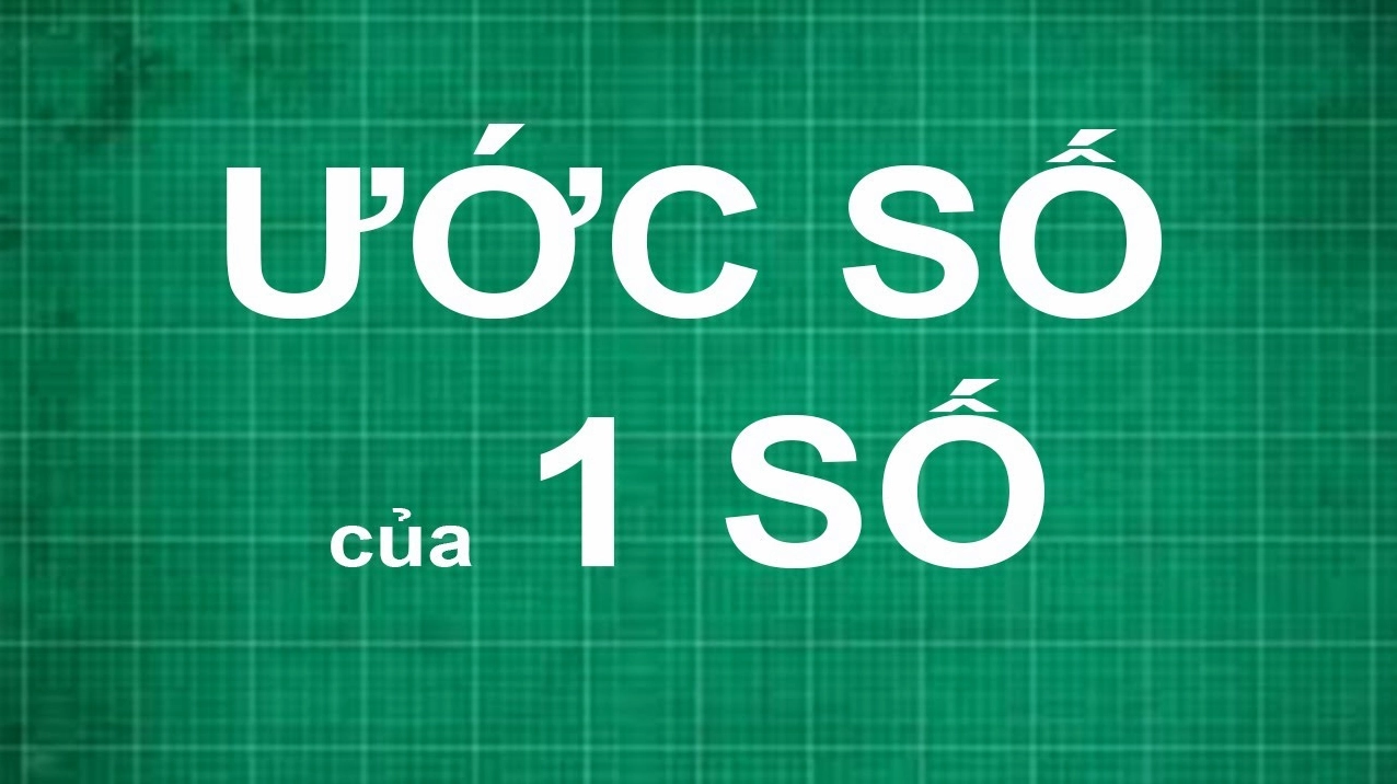 Cách Tính Ước Của Một Số: Hướng Dẫn Chi Tiết Và Các Phương Pháp Tính Ước