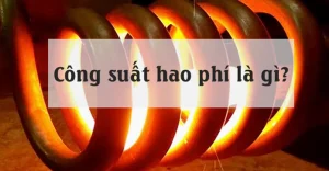 Công Thức Công Suất Hao Phí 2026: Giải Mã Bí Quyết Tối Ưu Năng Lượng