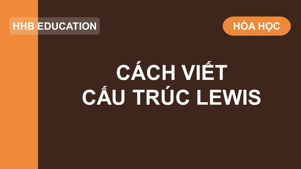 Công thức Lewis là gì? Giới thiệu và hướng dẫn chi tiết