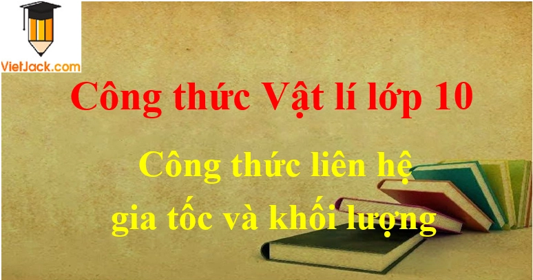 Công thức liên hệ gia tốc và khối lượng