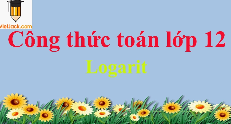 Công thức logarit hay nhất
