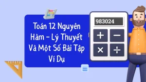 Công thức Nguyên Hàm 12: Nắm Vững Lý Thuyết & Giải Mọi Bài Tập Dễ Dàng