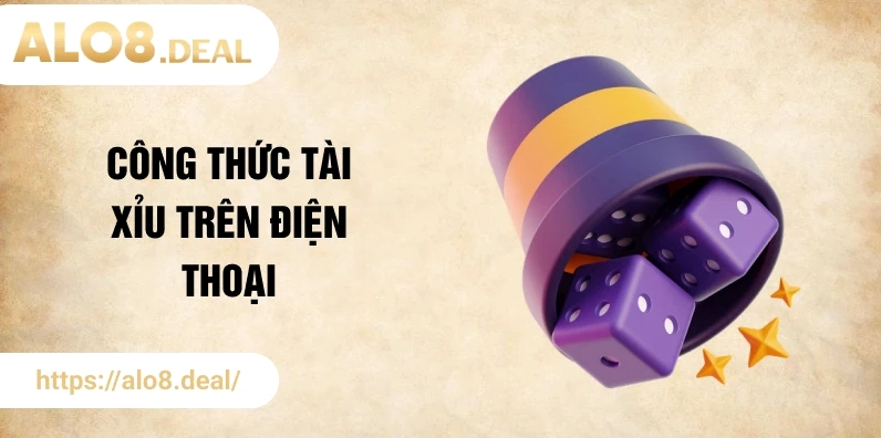 Công thức tài xỉu trên điện thoại