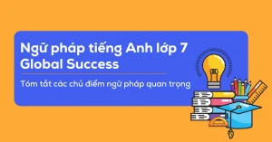 Công Thức Tiếng Anh Lớp 7: Nắm Vững Ngữ Pháp, Bứt Phá Điểm Cao Năm 2026