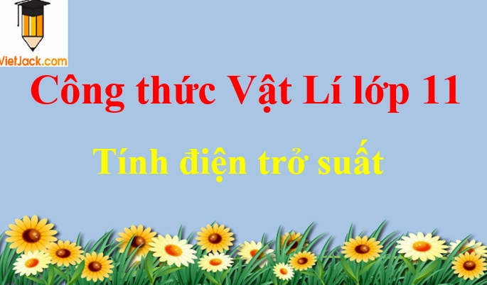 Công thức tính điện trở suất (siêu hay)
