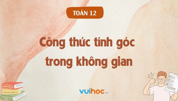 Công thức tính góc trong không gian toán 12
