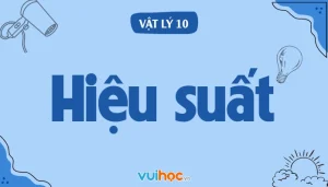 Công Thức Tính Hiệu Suất Vật Lý 12: Cẩm Nang Ôn Thi THPT Quốc Gia 2026
