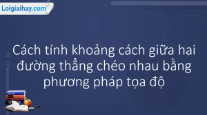 Công Thức Tính Khoảng Cách 2 Đường Thẳng: Nắm Vững Mọi Dạng Toán 2026!