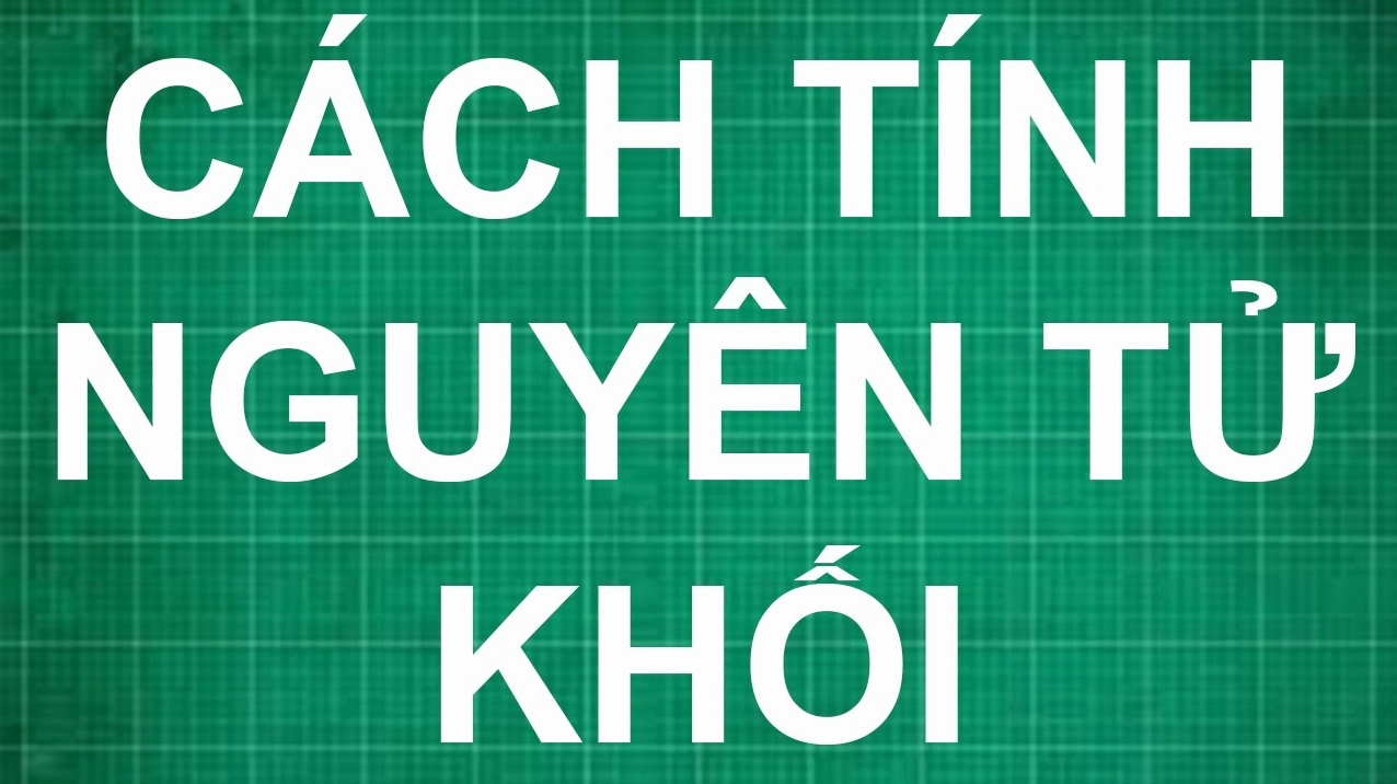 Công thức tính khối lượng nguyên tử