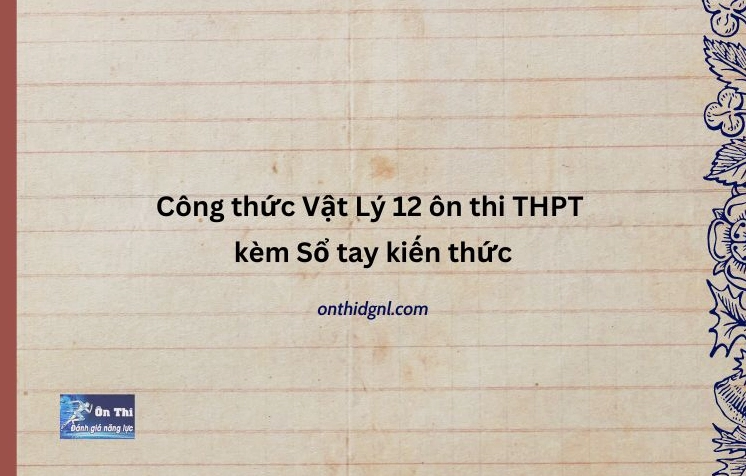Công thức Vật Lý 12 ôn thi THPT kèm Sổ tay kiến thức