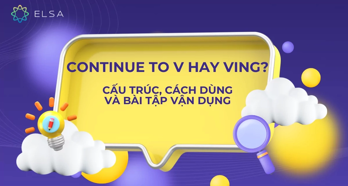 Continue to V hay Ving? Cấu trúc, cách dùng và bài tập vận dụng