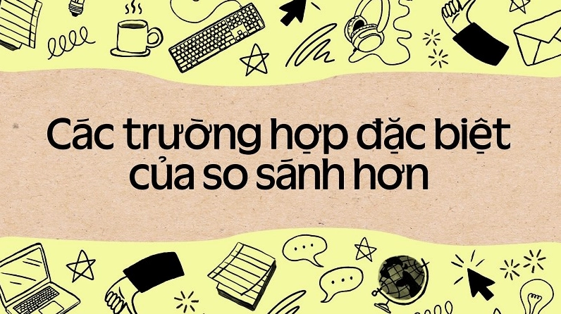Cụ thể so sánh hơn trong tiếng Anh