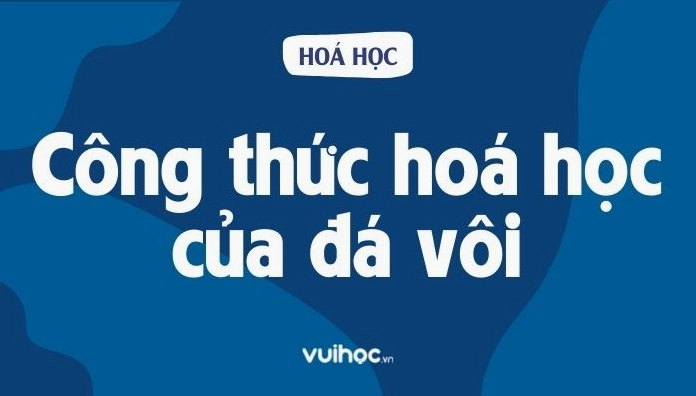 Đá Vôi Là Gì? Công Thức Hóa Học Của Đá Vôi