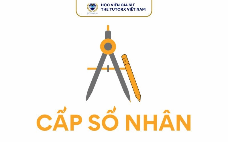 Định nghĩa chi tiết về cấp số nhân.