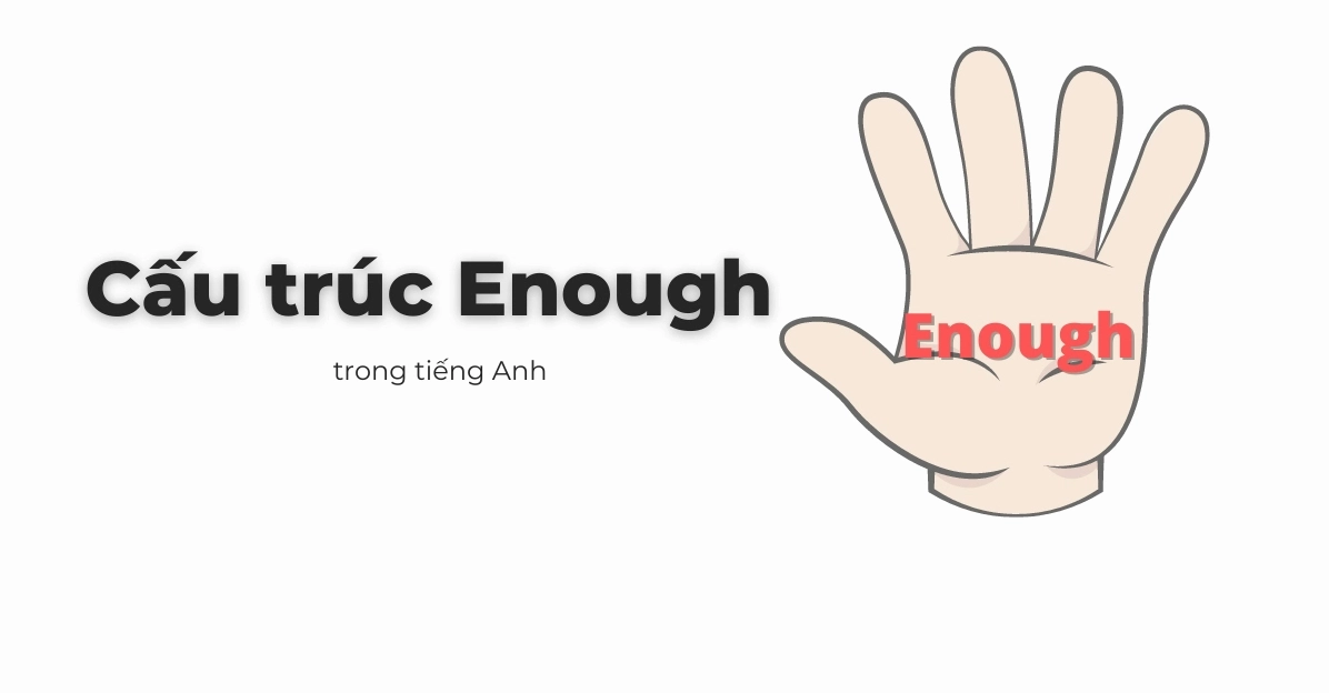 Enough là gì, tổng quan về công thức và cách dùng