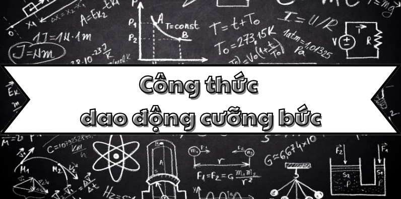 Ghi nhớ công thức dao động cưỡng bức và ứng dụng thực tế