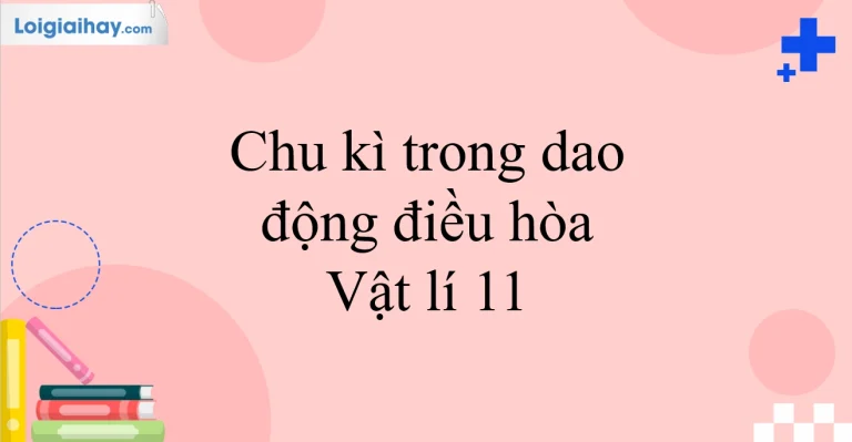 Giải Mã A-Z: Công Thức Tính Chu Kì Trong Mọi Lĩnh Vực Vật Lý (2026)