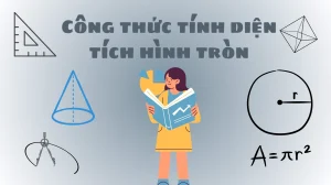 Giải mã công thức tính diện tích hình tròn là gì: Bí quyết từ A đến Z (2026)