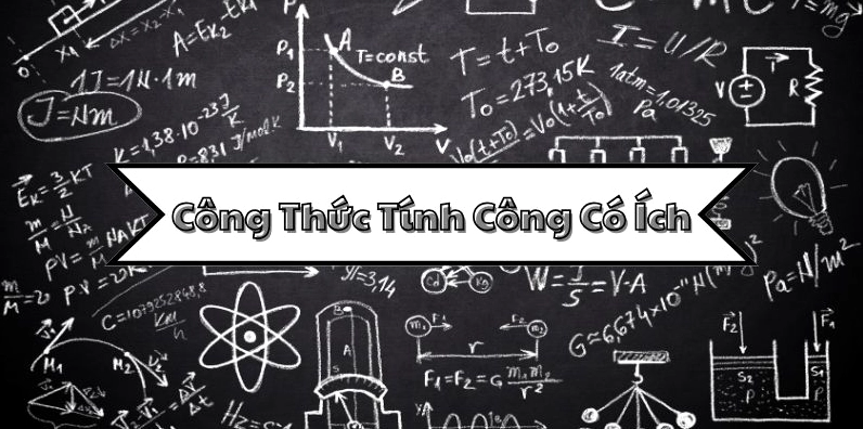 Kiến thức về công thức tính công có ích trong vật lý và ứng dụng thực tế