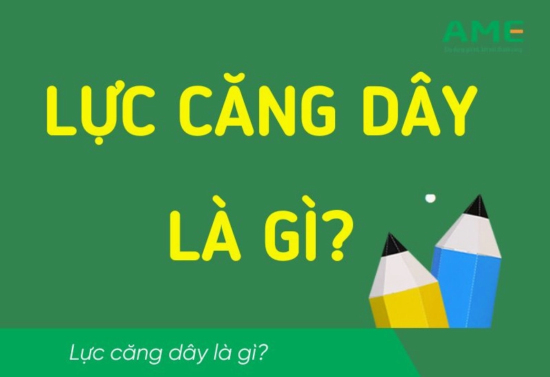 Lực căng dây là gì