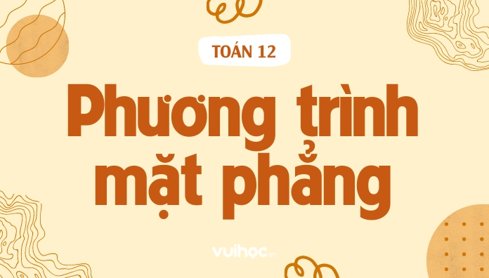 Lý Thuyết Phương Trình Mặt Phẳng Oxyz và Cách Giải Bài Tập - Toán 12