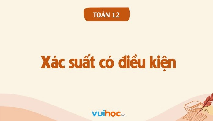 Lý thuyết xác suất có điều kiện toán 12