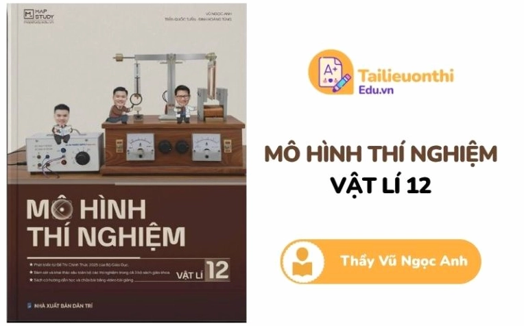 Mô hình thí nghiệm Vật Lý 12 thầy Vũ Ngọc Anh PDF