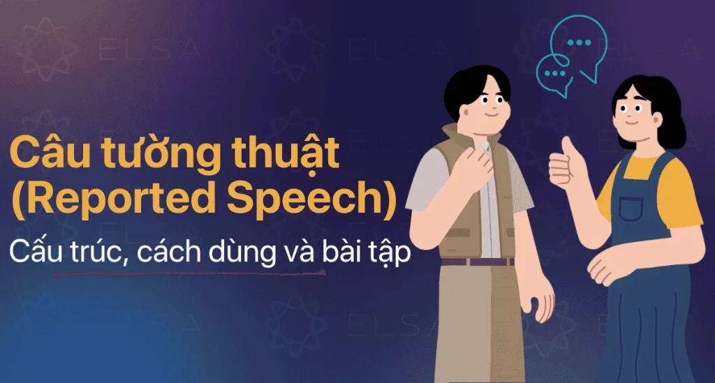 Nắm Vững Câu Tường Thuật Công Thức: Bí Quyết Giao Tiếp Tiếng Anh Chuẩn 2026