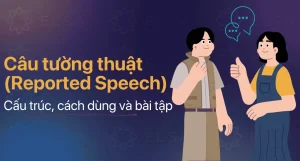 Nắm Vững Câu Tường Thuật Công Thức: Bí Quyết Giao Tiếp Tiếng Anh Chuẩn 2026