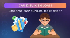 Nắm vững công thức câu điều kiện loại 1: Chìa khóa giao tiếp tiếng Anh hiệu quả