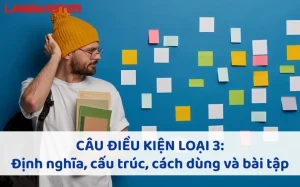 Nắm Vững Công Thức Câu Điều Kiện Loại 3: Chìa Khóa Ngữ Pháp Nâng Cao