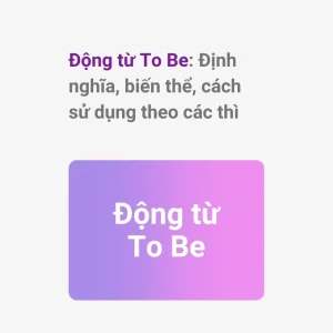 Nắm Vững Công Thức Động Từ Tobe: Hướng Dẫn Chi Tiết A-Z Mới Nhất 2026