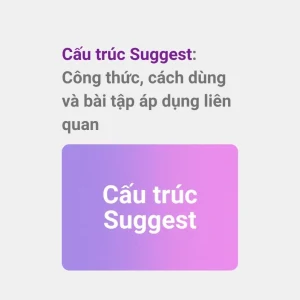 Nắm Vững Công Thức Suggest: Cẩm Nang Ngữ Pháp Chuẩn Chuyên Gia 2026