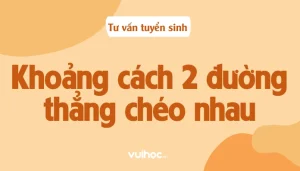Nắm Vững Công Thức Tính Khoảng Cách Giữa 2 Đường Thẳng Mới Nhất 2026