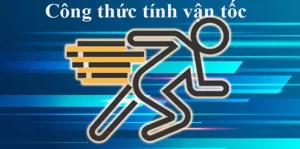 Nắm Vững Công Thức Tính Vận Tốc, Quãng Đường, Thời Gian Chính Xác Nhất 2026