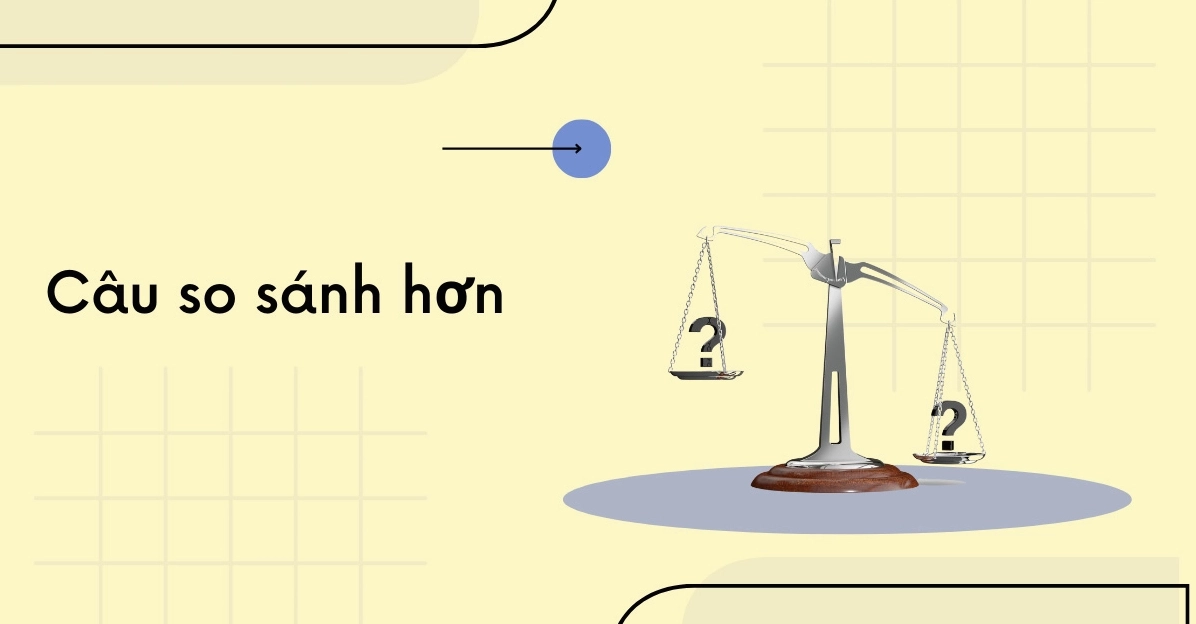 So sánh hơn trong tiếng Anh với công thức chi tiết