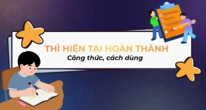 Thì Hiện Tại Hoàn Thành Công Thức 2026: Nắm Vững A-Z Để Giao Tiếp Đỉnh Cao!